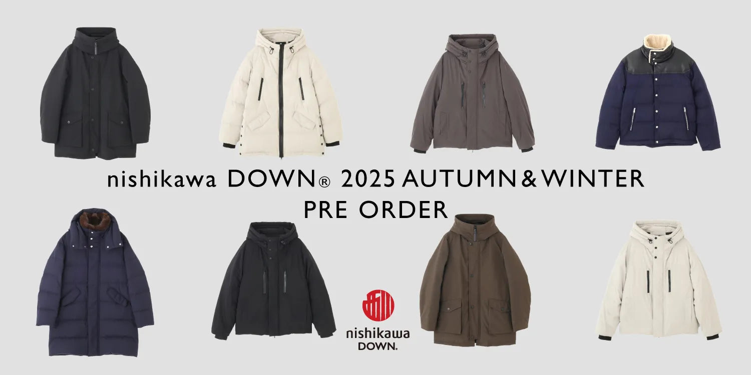 MP250815　nishikawa DOWN(R) 2025 AUTUMN & WINTER -PRE ORDER-